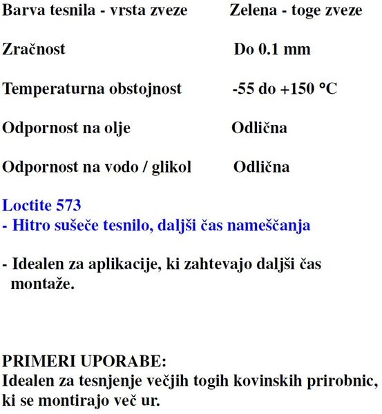 MASA TESNILNA LOCTITE 573 1/50ml ZA TESNJENJE RAVNIH POVRŠIN Idealen za tesnjenje delov, ki zahtevajo večurno sestavljanje. Za LOCTITE 573 je značilno MASA TESNILNA LOCTITE 573 1/50ml ZA TESNJENJE RAVNIH POVRŠIN Idealen za tesnjenje delov, ki zahtevajo večurno sestavljanje. Za LOCTITE 573 je značilno